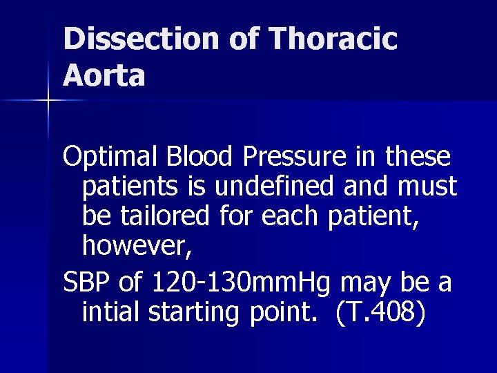 Dissection of Thoracic Aorta Optimal Blood Pressure in these patients is undefined and must