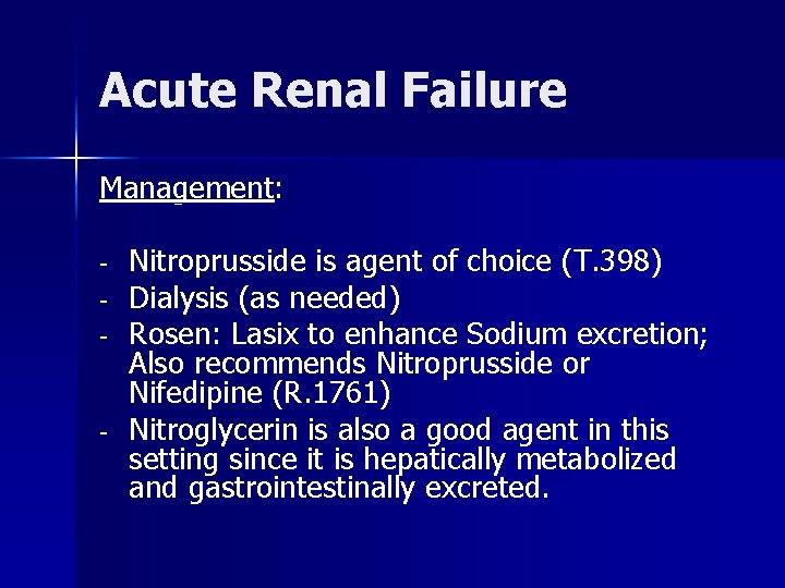Acute Renal Failure Management: - - Nitroprusside is agent of choice (T. 398) Dialysis