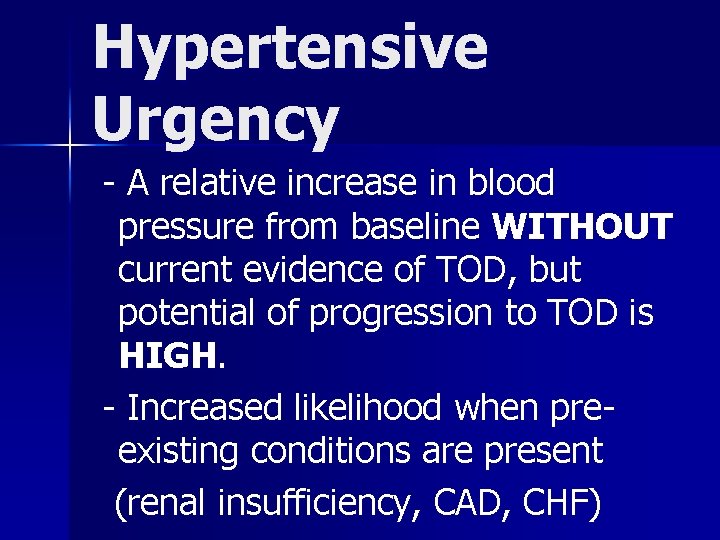 Hypertensive Urgency - A relative increase in blood pressure from baseline WITHOUT current evidence