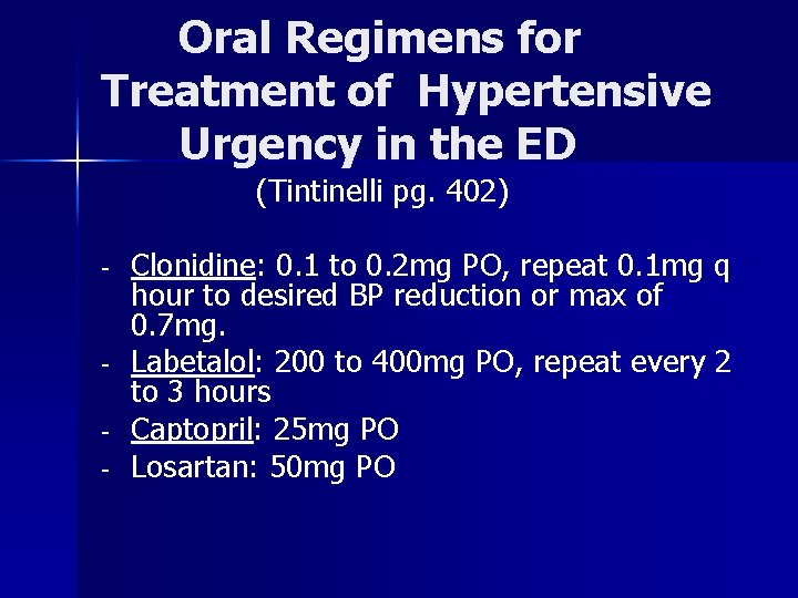 Oral Regimens for Treatment of Hypertensive Urgency in the ED (Tintinelli pg. 402) -