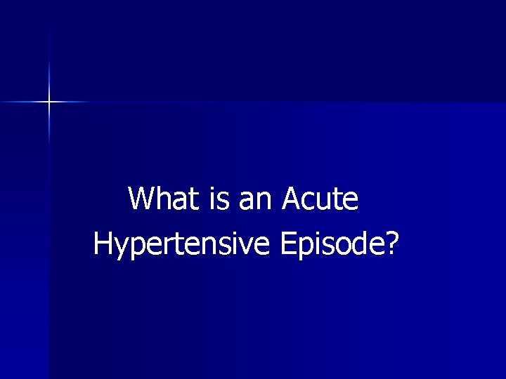 What is an Acute Hypertensive Episode? 