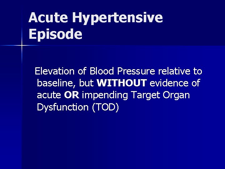 Acute Hypertensive Episode Elevation of Blood Pressure relative to baseline, but WITHOUT evidence of
