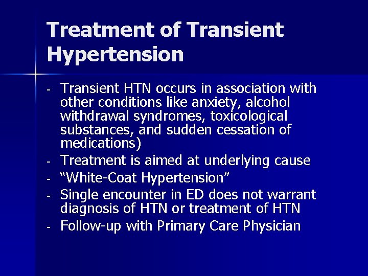 Treatment of Transient Hypertension - - Transient HTN occurs in association with other conditions