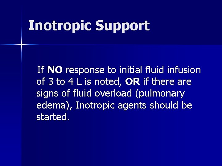 Inotropic Support If NO response to initial fluid infusion of 3 to 4 L