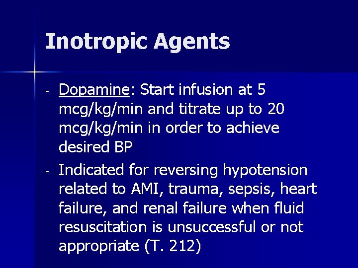 Inotropic Agents - - Dopamine: Start infusion at 5 mcg/kg/min and titrate up to