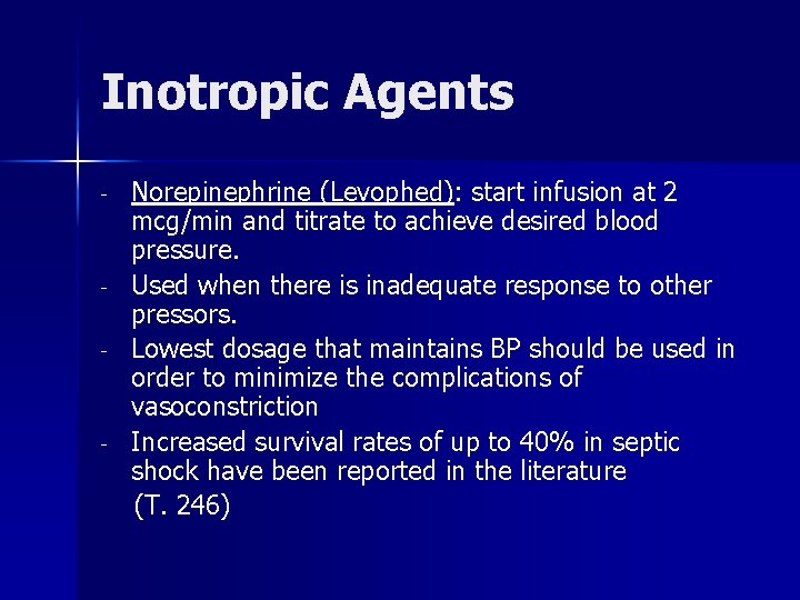 Inotropic Agents - - - Norepinephrine (Levophed): start infusion at 2 mcg/min and titrate