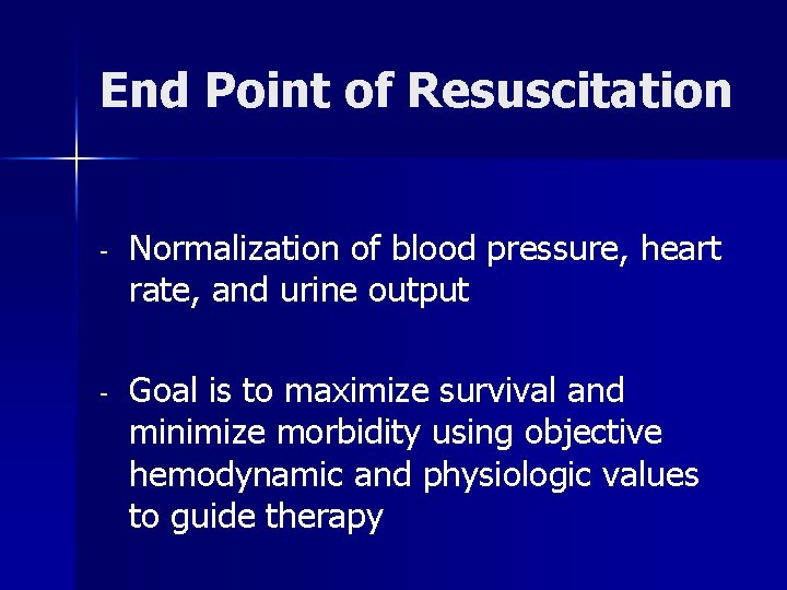 End Point of Resuscitation - Normalization of blood pressure, heart rate, and urine output