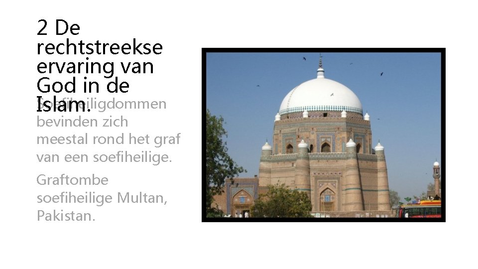 2 De rechtstreekse ervaring van God in de Soefiheiligdommen Islam. bevinden zich meestal rond