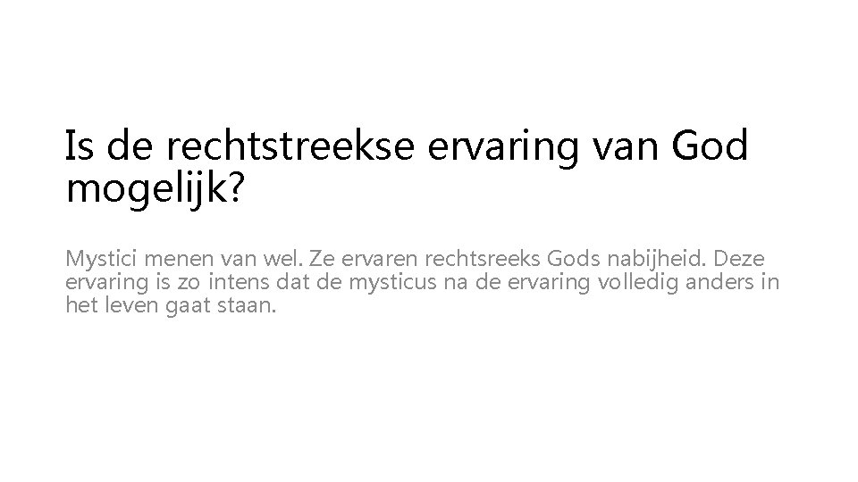 Is de rechtstreekse ervaring van God mogelijk? Mystici menen van wel. Ze ervaren rechtsreeks