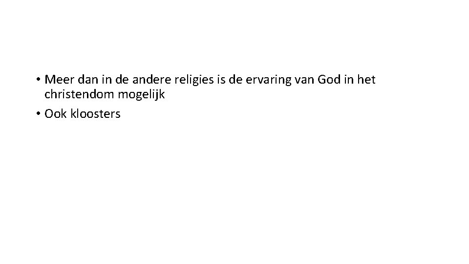  • Meer dan in de andere religies is de ervaring van God in