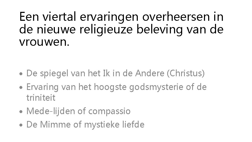 Een viertal ervaringen overheersen in de nieuwe religieuze beleving van de vrouwen. De spiegel