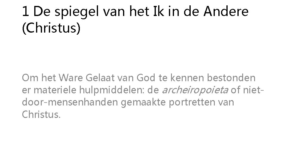 1 De spiegel van het Ik in de Andere (Christus) Om het Ware Gelaat