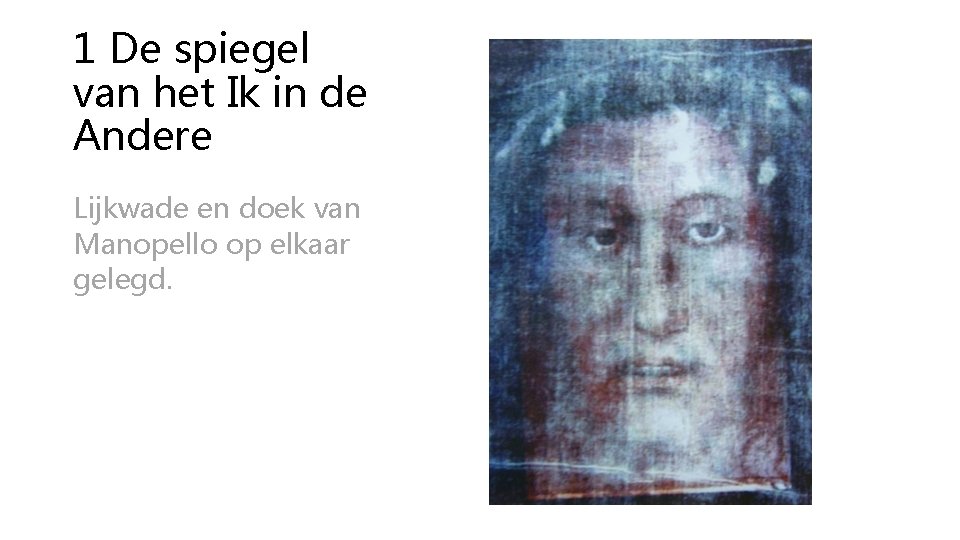 1 De spiegel van het Ik in de Andere Lijkwade en doek van Manopello