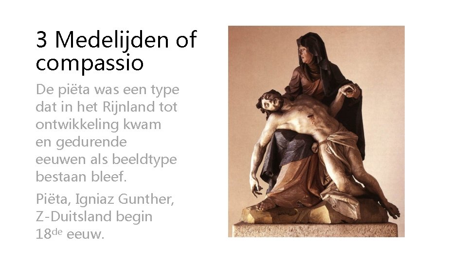 3 Medelijden of compassio De piëta was een type dat in het Rijnland tot