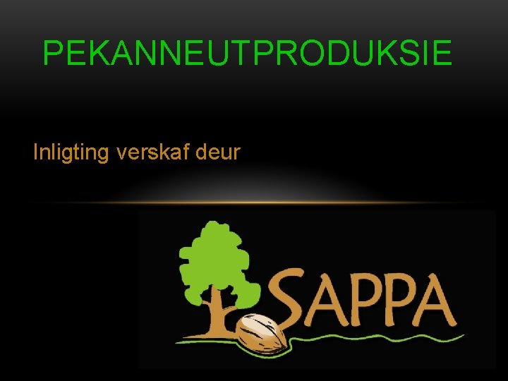 PEKANNEUTPRODUKSIE Inligting verskaf deur 