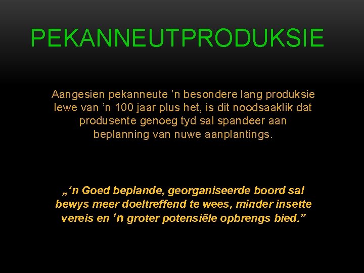 PEKANNEUTPRODUKSIE Aangesien pekanneute ’n besondere lang produksie lewe van ’n 100 jaar plus het, PEKANNEUTPRODUKSIE Aangesien pekanneute ’n besondere lang produksie lewe van ’n 100 jaar plus het,
