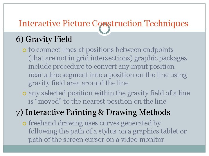 Interactive Picture Construction Techniques 6) Gravity Field to connect lines at positions between endpoints