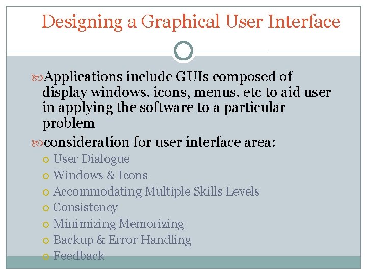 Designing a Graphical User Interface Applications include GUIs composed of display windows, icons, menus,