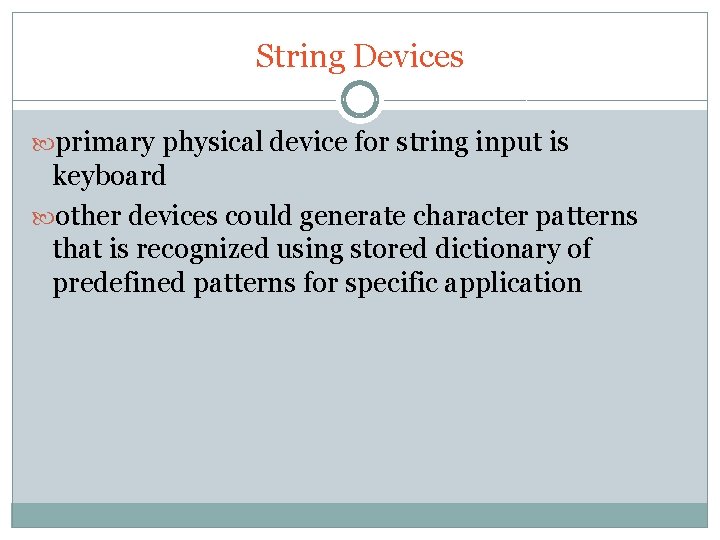 String Devices primary physical device for string input is keyboard other devices could generate