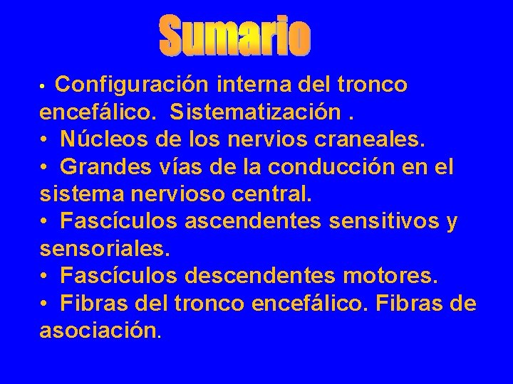 Configuración interna del tronco encefálico. Sistematización. • Núcleos de los nervios craneales. • Grandes