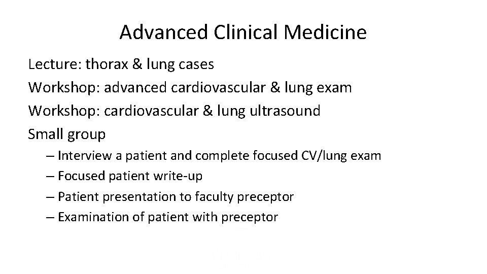 Advanced Clinical Medicine Lecture: thorax & lung cases Workshop: advanced cardiovascular & lung exam
