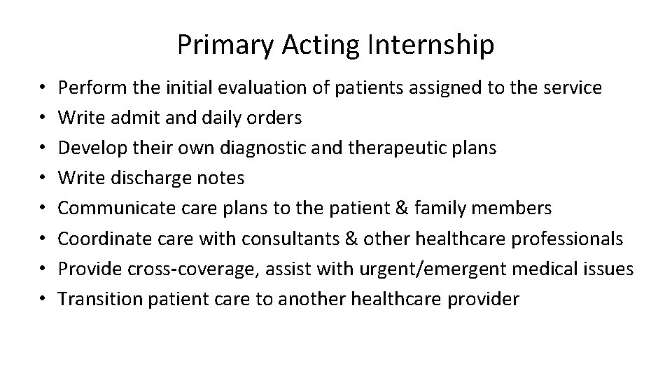 Primary Acting Internship • • Perform the initial evaluation of patients assigned to the