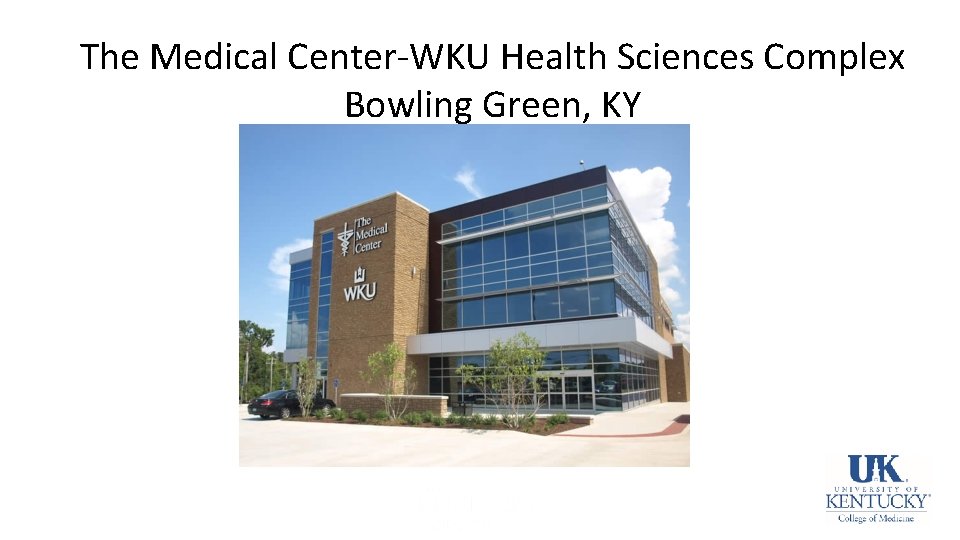 The Medical Center-WKU Health Sciences Complex Bowling Green, KY 
