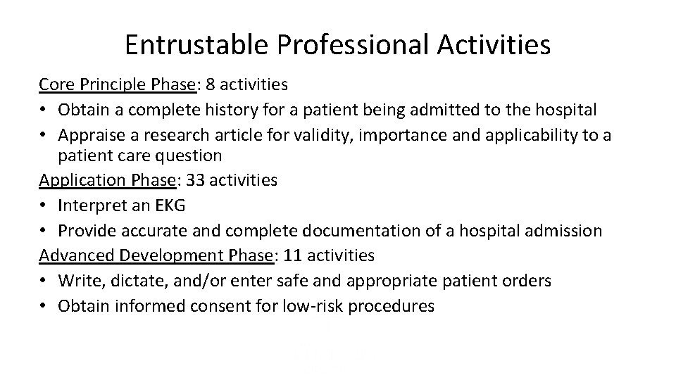 Entrustable Professional Activities Core Principle Phase: 8 activities • Obtain a complete history for