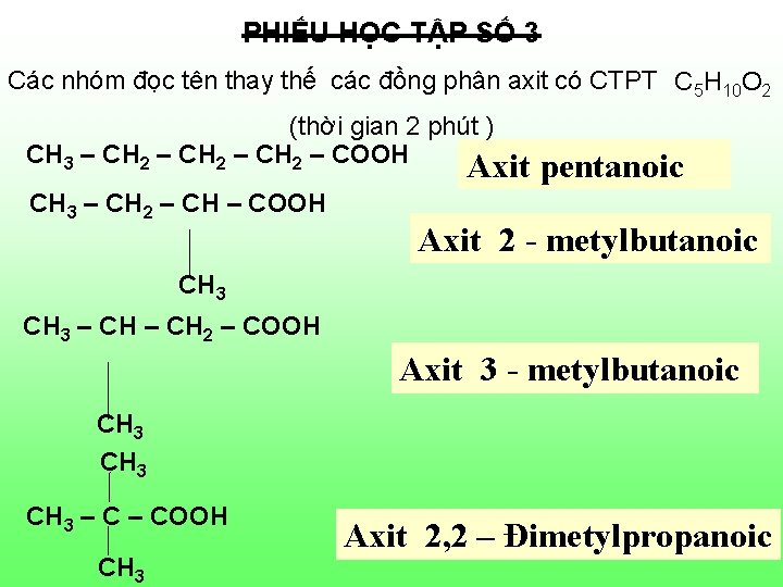PHIẾU HỌC TẬP SỐ 3 Các nhóm đọc tên thay thế các đồng phân PHIẾU HỌC TẬP SỐ 3 Các nhóm đọc tên thay thế các đồng phân