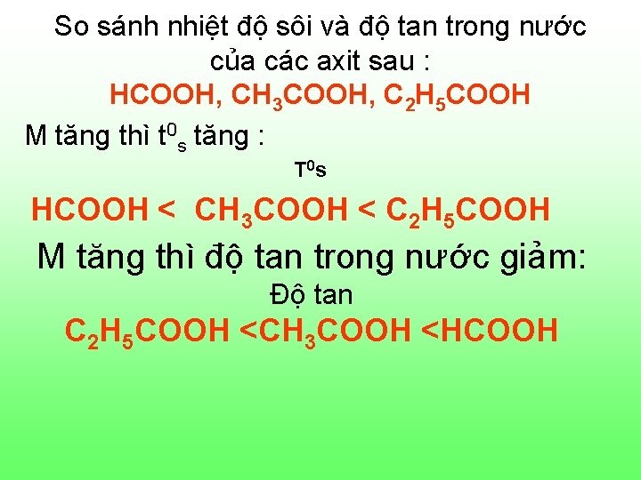 So sánh nhiệt độ sôi và độ tan trong nước của các axit sau So sánh nhiệt độ sôi và độ tan trong nước của các axit sau