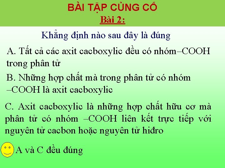 BÀI TẬP CỦNG CỐ Bài 2: Khẳng định nào sau đây là đúng A. BÀI TẬP CỦNG CỐ Bài 2: Khẳng định nào sau đây là đúng A.