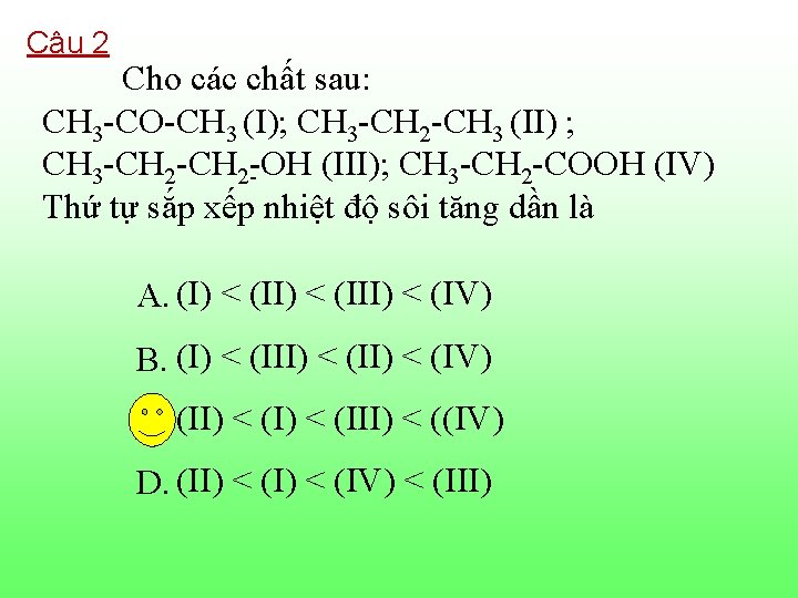Câu 2 Cho các chất sau: CH 3 CO CH 3 (I); CH 3 Câu 2 Cho các chất sau: CH 3 CO CH 3 (I); CH 3
