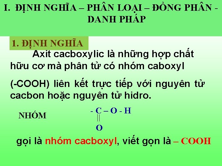 I. ĐỊNH NGHĨA – PH N LOẠI – ĐỒNG PH N - DANH PHÁP I. ĐỊNH NGHĨA – PH N LOẠI – ĐỒNG PH N - DANH PHÁP