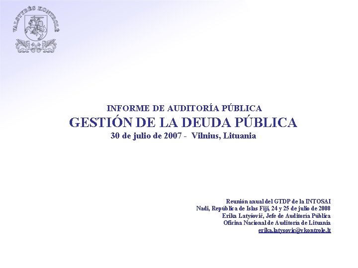 INFORME DE AUDITORÍA PÚBLICA GESTIÓN DE LA DEUDA PÚBLICA 30 de julio de 2007