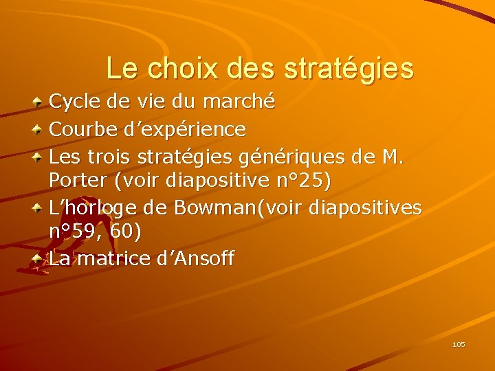 Le choix des stratégies Cycle de vie du marché Courbe d’expérience Les trois stratégies