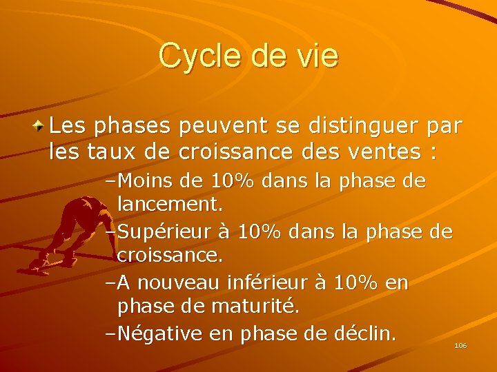 Cycle de vie Les phases peuvent se distinguer par les taux de croissance des