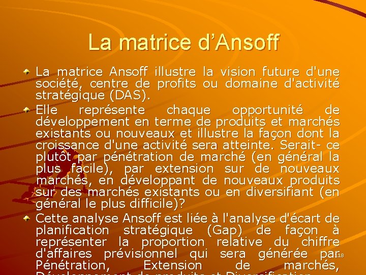 La matrice d’Ansoff La matrice Ansoff illustre la vision future d'une société, centre de