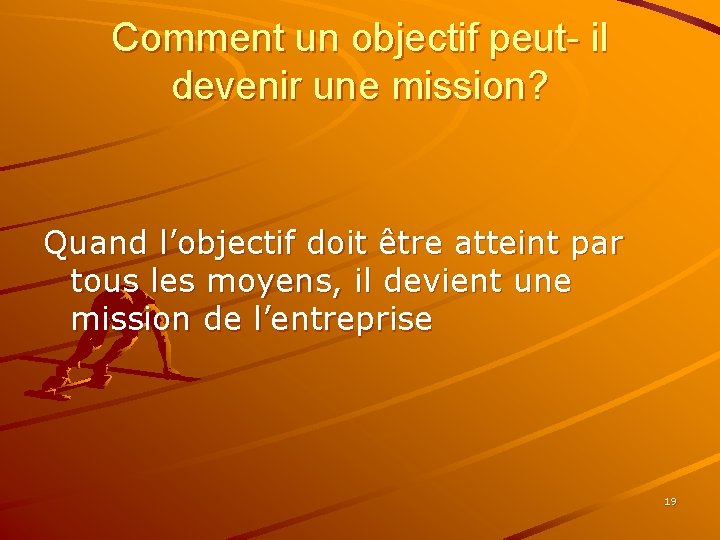 Comment un objectif peut- il devenir une mission? Quand l’objectif doit être atteint par