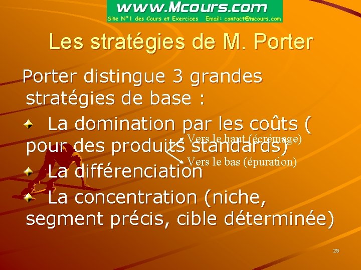 Les stratégies de M. Porter distingue 3 grandes stratégies de base : La domination
