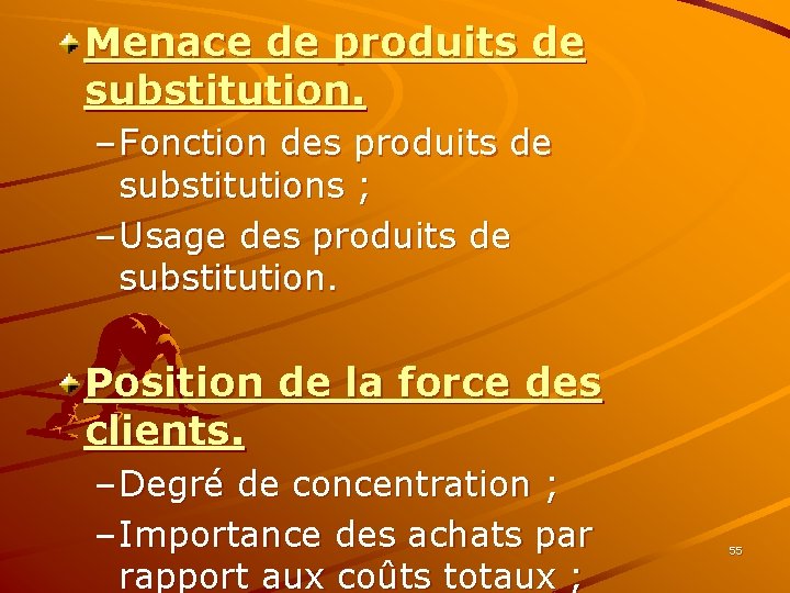 Menace de produits de substitution. – Fonction des produits de substitutions ; – Usage