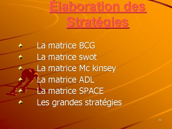 Élaboration des Stratégies La matrice BCG La matrice swot La matrice Mc kinsey La