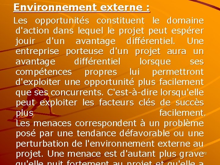 Environnement externe : Les opportunités constituent le domaine d'action dans lequel le projet peut