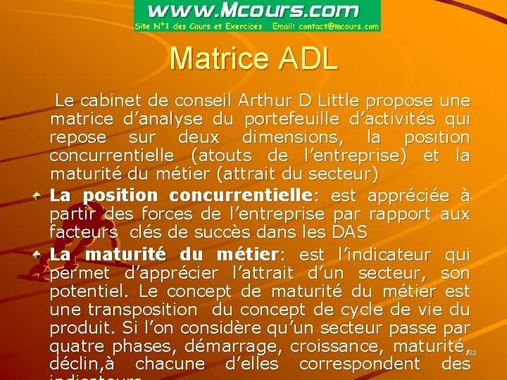 Matrice ADL Le cabinet de conseil Arthur D Little propose une matrice d’analyse du