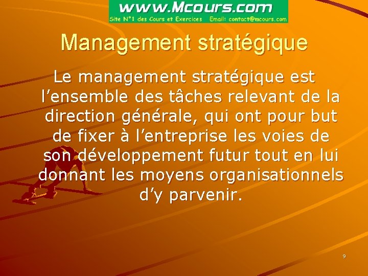 Management stratégique Le management stratégique est l’ensemble des tâches relevant de la direction générale,