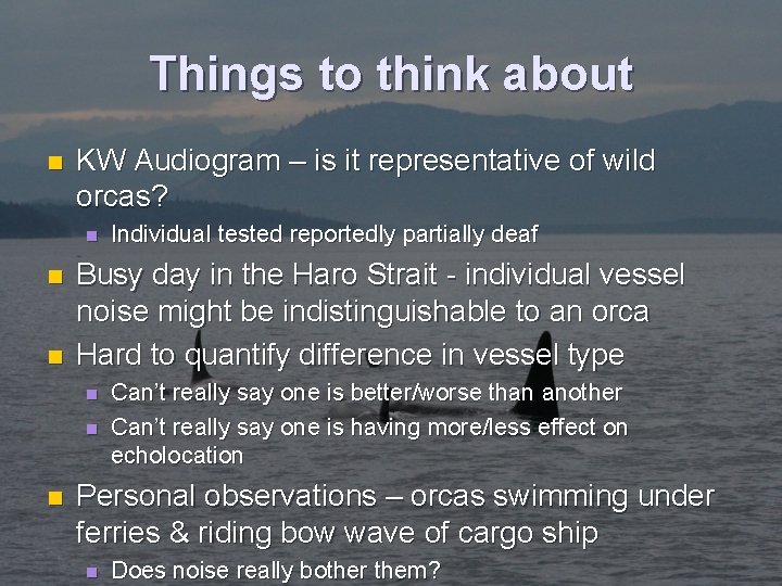 Things to think about n KW Audiogram – is it representative of wild orcas?