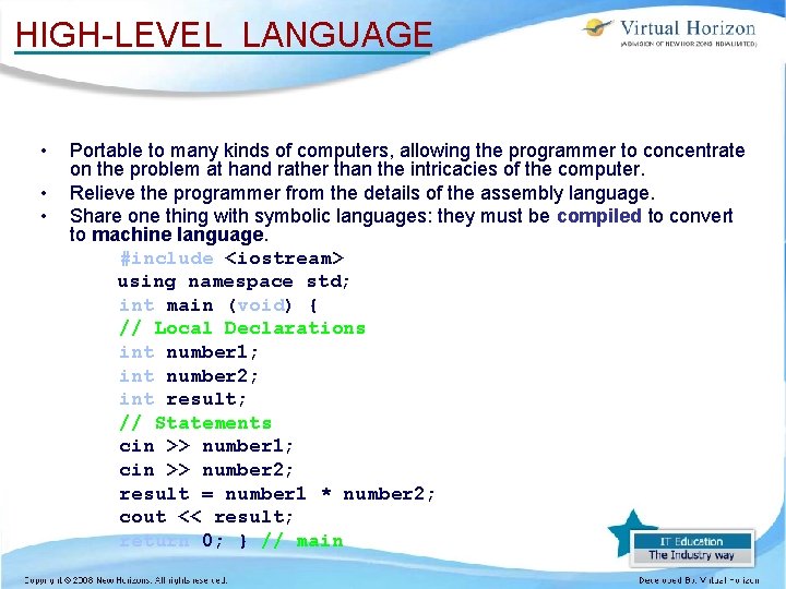 HIGH-LEVEL LANGUAGE • • • Portable to many kinds of computers, allowing the programmer HIGH-LEVEL LANGUAGE • • • Portable to many kinds of computers, allowing the programmer