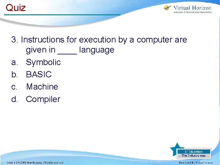 Quiz 3. Instructions for execution by a computer are given in ____ language a. Quiz 3. Instructions for execution by a computer are given in ____ language a.