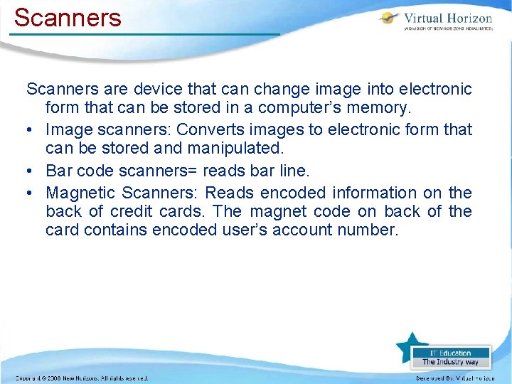 Scanners are device that can change image into electronic form that can be stored Scanners are device that can change image into electronic form that can be stored