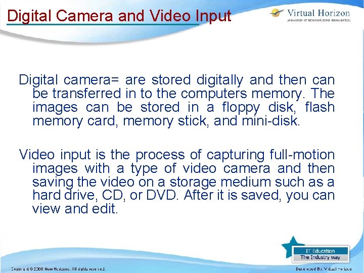 Digital Camera and Video Input Digital camera= are stored digitally and then can be Digital Camera and Video Input Digital camera= are stored digitally and then can be