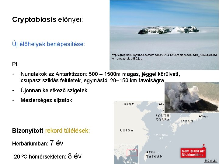 Cryptobiosis előnyei: Új élőhelyek benépesítése: http: //graphics 8. nytimes. com/images/2010/12/08/science/08 saw_runway/08 sa w_runway-blog 480.